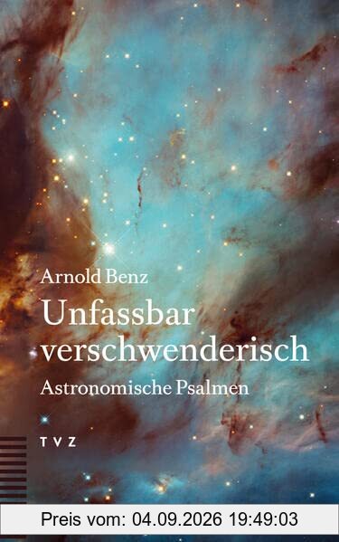 Unfassbar verschwenderisch: Astronomische Psalmen