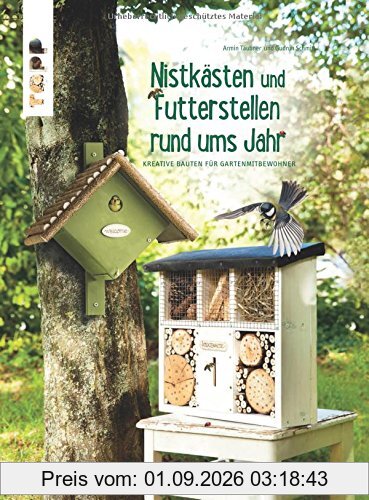 Futterstellen und Nistkästen rund ums Jahr: Kreative Bauten für Gartenmitbewohner
