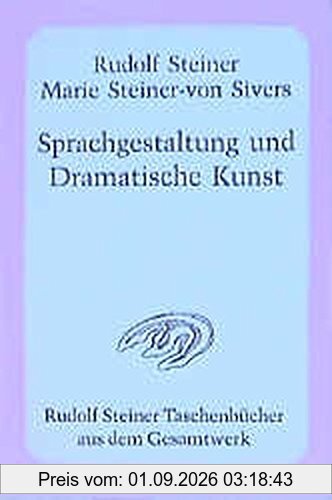 Sprachgestaltung und Dramatische Kunst: Dramatischer Kurs (Rudolf Steiner Taschenbücher aus dem Gesamtwerk)