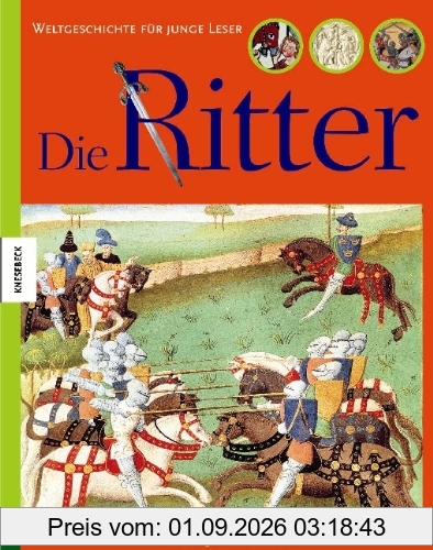 Die Ritter: Weltgeschichte für junge Leser