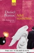Adel vernichtet: Ein Malaussène-Roman: Ein Malaussene-Roman