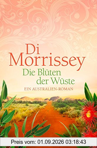 Die Blüten der Wüste: Ein Australien-Roman