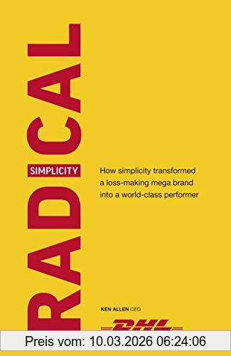 Ken Allen Radical Simplicity, How Simplicity Transformed A Loss-making Mega Brand Into A World-class Performer