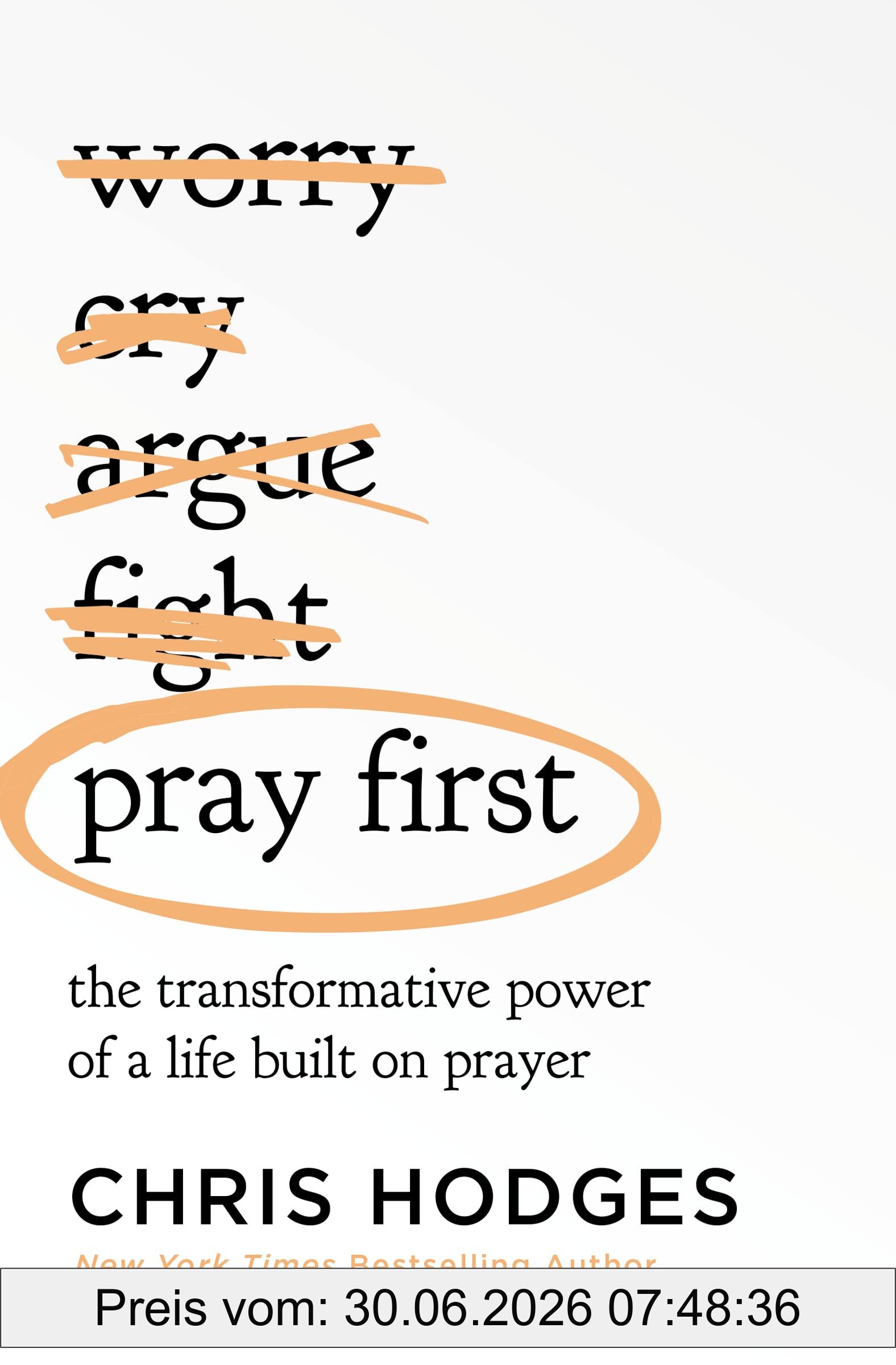 Chris Hodges Pray First, The Transformative Power Of A Life Built On Prayer