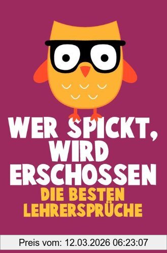 Iris Hechenberger Wer Spickt, Wird Erschossen, Die Besten Lehrersprüche