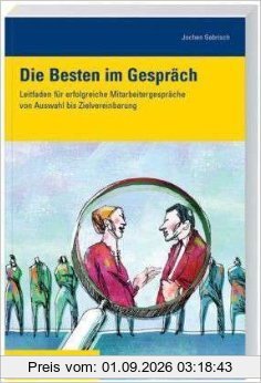 Die Besten im Gespräch: Leitfaden für erfolgreiche Mitarbeitergespräche
