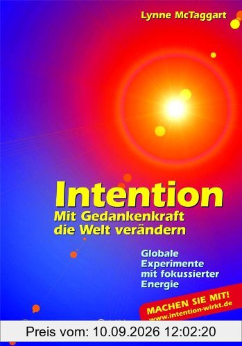 Intention: Mit Gedankenkraft die Welt verändern Globale Experimente mit fokussierter Energie