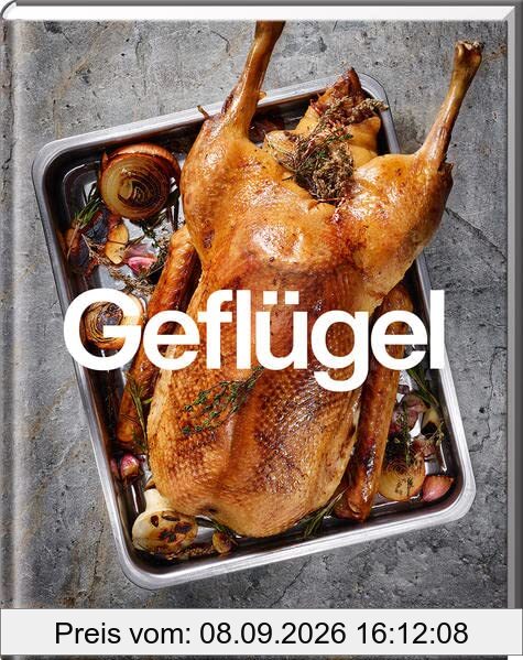 Geflügel: Ente, Fasan, Gans, Huhn und mehr (Teubner Küchenpraxis)