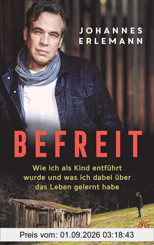 Befreit: Wie ich als Kind entführt wurde und was ich dabei über das Leben gelernt habe