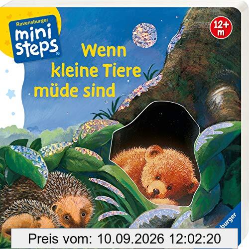 Wenn kleine Tiere müde sind (Kleine Ausgabe): Ab 12 Monaten (ministeps Bücher)