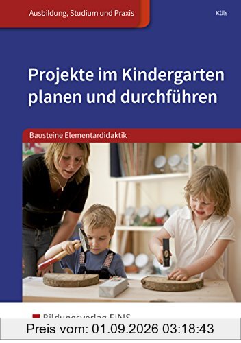 Projekte im Kindergarten planen und durchführen: Bausteine Elementardidaktik: Schülerband
