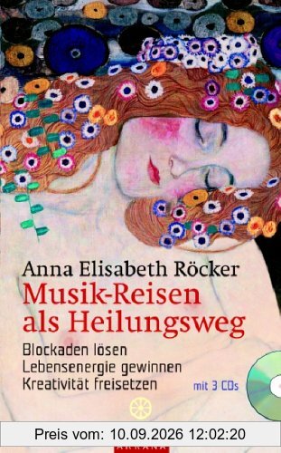 Musik-Reisen als Heilungsweg: Blockaden lösen, Lebensenergie gewinnen, Kreativität freisetzen / Mit 3 CDs