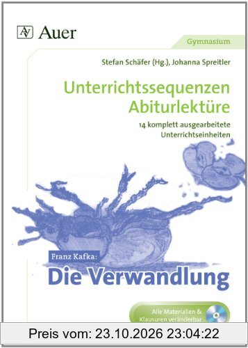 Franz Kafka Die Verwandlung: Unterrichtssequenzen Abiturlektüre in 14 komplett ausgearbeiteten Unterrichtseinheiten (11. bis 13. Klasse)