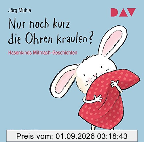 Nur noch kurz die Ohren kraulen? Hasenkinds Mitmach-Geschichten: Hörspiele (1 CD)