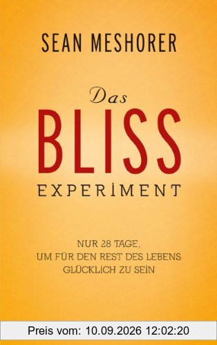 Das BLISS-Experiment: Nur 28 Tage, um für den Rest des Lebens glücklich zu sein