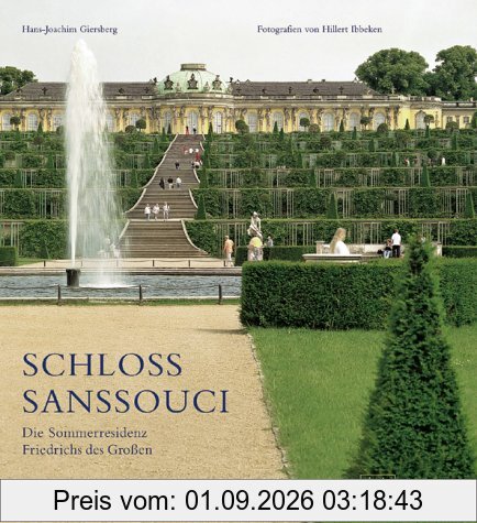 Schloss Sanssouci: Die Sommerresidenz Friedrichs des Großen