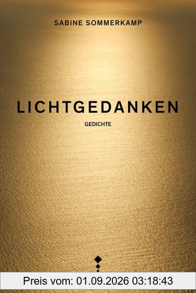 Lichtgedanken: Gedichte - Mit einem Vorwort von Bischöfin Kirsten Fehrs und Beiträgen von Rüdiger Jung und Michael Batz