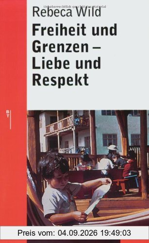 Freiheit und Grenzen - Liebe und Respekt: Was Kinder von uns brauchen (Beltz Taschenbuch / Ratgeber)