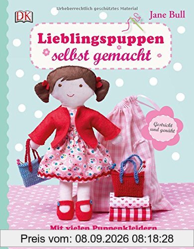 Lieblingspuppen selbst gemacht: Mit vielen Puppenkleidern und anderen Sachen