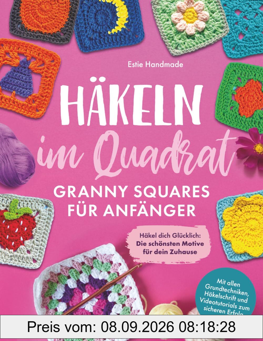 Häkeln im Quadrat: Granny Squares für Anfänger: Häkel dich Glücklich - Die schönsten Motive für dein Zuhause - Mit allen Grundtechniken, Häkelschrift und Videotutorials zum sicheren Erfolg