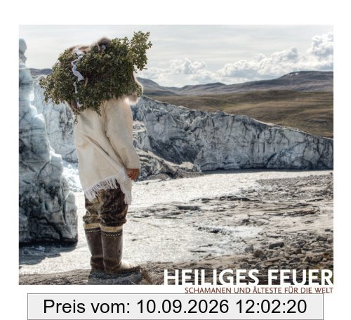Heiliges Feuer: Schamanen und Älteste für die Welt
