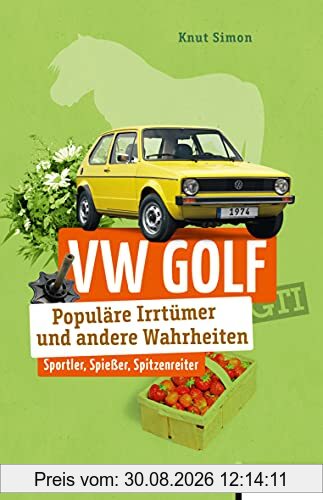 VW Golf: Populäre Irrtümer und andere Wahrheiten (Irrtümer und Wahrheiten)