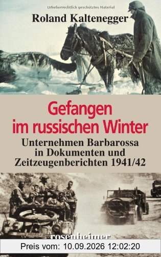 Gefangen im russischen Winter: Unternehmen Barbarossa in Dokumenten und Zeitzeugenberichten 1941/42