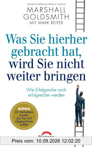 Was Sie hierher gebracht hat, wird Sie nicht weiter bringen: Wie Erfolgreiche noch erfolgreicher werden