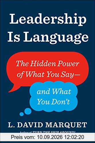 Leadership Is Language: The Hidden Power of What You Say--and What You Don't