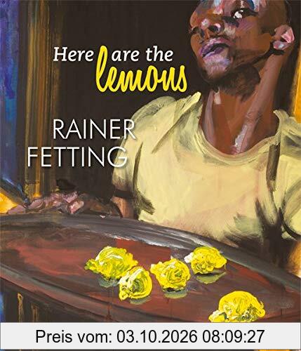 Here are the lemons. Rainer Fetting