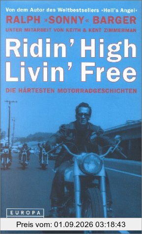 Ridin' High Livin' Free. Die härtesten Motorrad- Geschichten