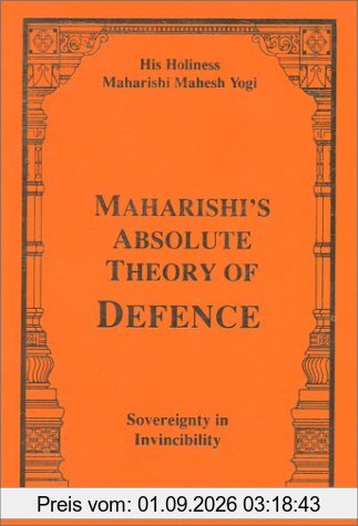 Maharishi`s Absolute Theory of Defence: Sovereignty in Invincibility