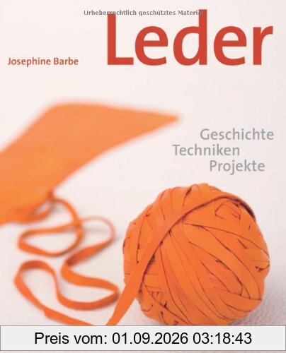 Leder: Geschichte, Techniken, Projekte