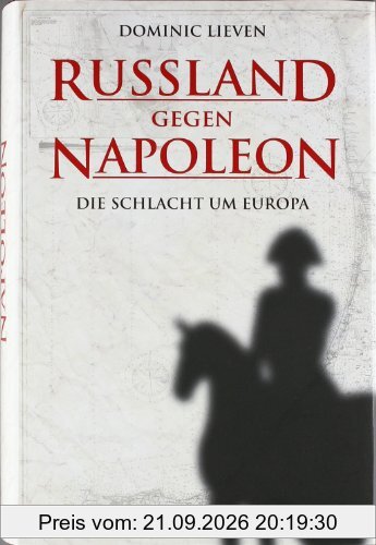 Russland gegen Napoleon: Die Schlacht um Europa