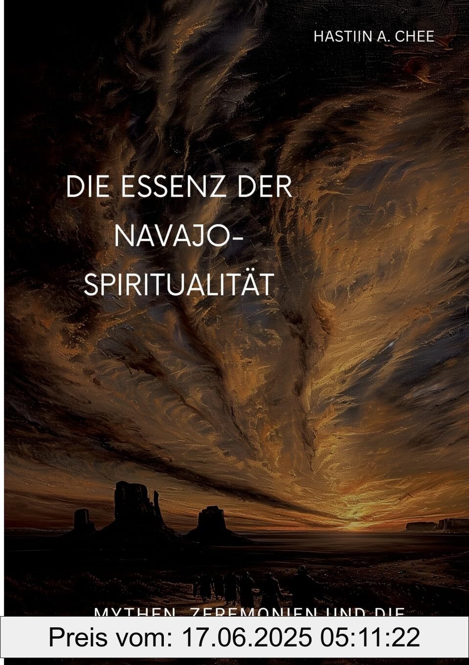 Binding : paperback, Label : Die Essenz der Navajo-Spiritualität : Mythen, Zeremonien und die Verbindung zur Natur, medium : paperback, numberOfPages : 176, publicationDate : 2024-07-27, languages : german, ISBN : 3384303970