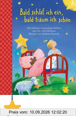 Bald schlaf ich ein, bald träum ich schön: Die schönsten Gutenachtgeschichten zum Vor- und Selberlesen