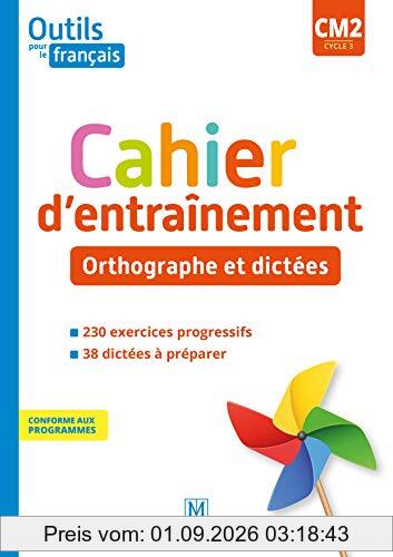 Outils pour le français CM2, cycle 3 : cahier d'entraînement : orthographe et dictées