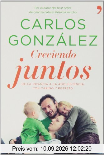 Creciendo juntos : de la infancia a la adolescencia con cariño y respeto (Vivir Mejor)