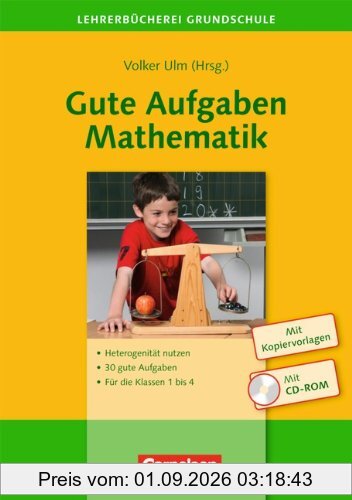 Lehrerbücherei Grundschule - Ideenwerkstatt: Gute Aufgaben Mathematik: Heterogenität nutzen - 30 gute Aufgaben - Für die Klassen 1 bis 4. Buch mit Kopiervorlagen und CD-ROM