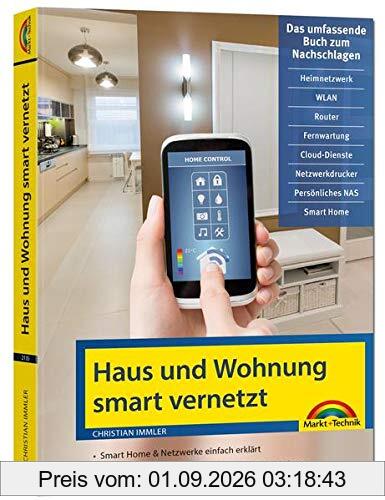 Netzwerk Haus und Wohnung smart vernetzen: Anleitung für Vernetzung von Haus, Wohnung und Firma mit Netzwerk und Smart Home