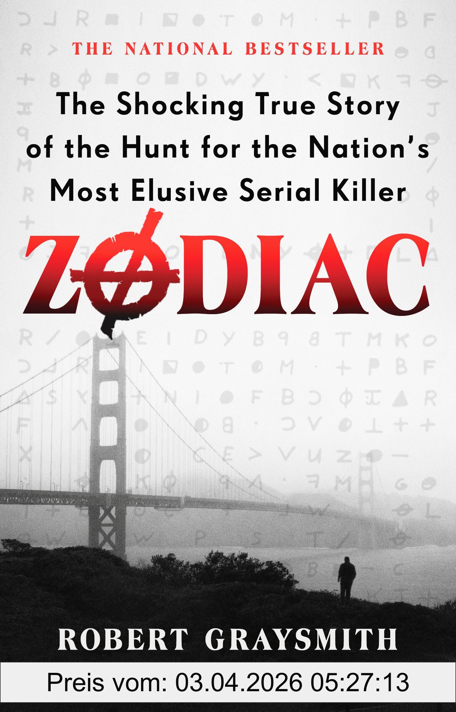 Robert Graysmith Zodiac, The Shocking True Story Of The Hunt For The Nation's Most Elusive Serial Killer
