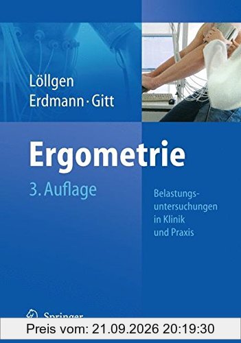 Ergometrie: Belastungsuntersuchungen in Klinik und Praxis