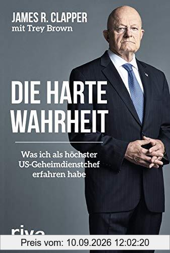 Die harte Wahrheit: Was ich als höchster US-Geheimdienstchef erfahren habe