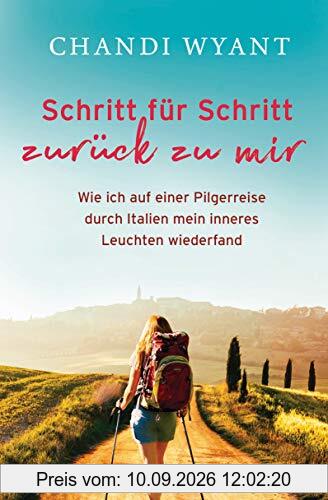 Schritt für Schritt zurück zu mir: Wie ich auf einer Pilgerreise durch Italien mein inneres Leuchten wiederfand