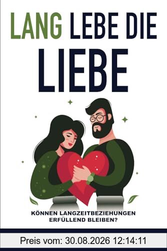 Lang lebe die Liebe!: Können Langzeitbeziehungen erfüllend bleiben? (Liebeschip Mini-Bücher, Band 1)