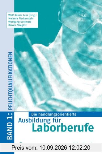 Die handlungsorientierte Ausbildung für Laborberufe 1: Pflichtqualifikationen: BD 1