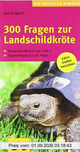 300 Fragen zur Landschildkröte: Kompaktes Wissen von A bis Z. Experten-Tipps aus der Praxis. Großer Porträtteil. (GU Der große GU Kompass)