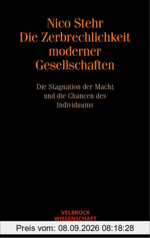 Die Zerbrechlichkeit moderner Gesellschaften. Die Stagnation der Macht und die Chancen des Individuums