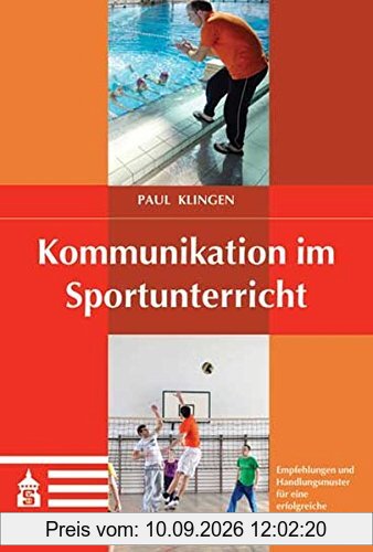 Kommunikation im Sportunterricht: Empfehlungen und Handlungsmuster für eine erfolgreiche Unterrichtspraxis