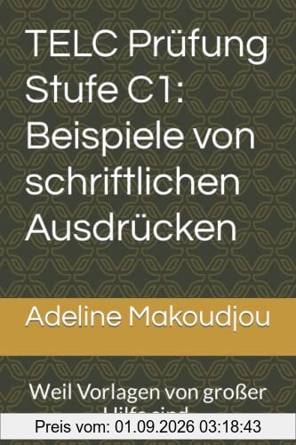 TELC Prüfung Stufe C1: Beispiele von schriftlichen Ausdrücken: Weil Vorlagen von großer Hilfe sind.